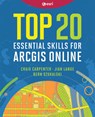 Top 20 Essential Skills for ArcGIS Online - Craig Carpenter ; Jian Lange ; Bern Szukalski - 9781589487802