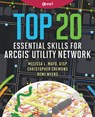 Top 20 Essential Skills for ArcGIS Utility Network - Melissa L. Mayo ; Christopher Cremons ; Remi Myers - 9781589488274