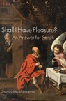 Shall I Have Pleasure? - Zachary McLeod Hutchins - 9781589588196