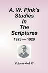 A.W. Pink's Studies In The Scriptures - 1928-29, Volume 4 of 17 - Arthur W Pink - 9781589602335