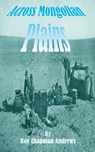 Across Mongolian Plains - Roy Chapman Andrews - 9781589630420