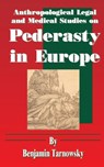Anthropological Legal and Medical Studies on Pederasty in Europe - Benjamin Tarnowsky - 9781589633230