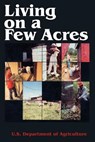 Living on a Few Acres - U S Department of Agriculture - 9781589633353