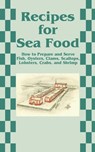 Recipes for Sea Food - Creative Cookbooks - 9781589633780