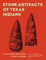 Stone Artifacts of Texas Indians - Ellen Sue Turner ; Thomas R. Hester ; Richard L. McReynolds - 9781589794641