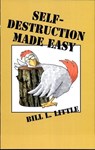 Self-Destruction Made Easy - Bill Little - 9781589809512