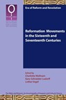 Reformation Movements in the Sixteenth and Seventeenth Centuries - Charlotte Methuen ; Gury Schneider-Ludorff ; Lothar Vogel - 9781589835788