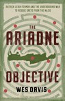 The Ariadne Objective: Patrick Leigh Fermor and the Underground War to Rescue Crete from the Nazis - Wes Davis - 9781589881884