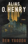 Alias O. Henry - Ben Yagoda - 9781589882065