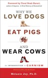 Why We Love Dogs, Eat Pigs and Wear Cows - Melanie (Melanie Joy) Joy - 9781590035016