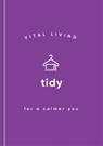 Tidy for a Calmer You - Vital Living - 9781590035542