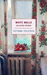 White Walls - Tatyana Tolstaya - 9781590171974
