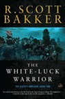 Bakker, R: White-Luck Warrior - R Scott Bakker - 9781590208168
