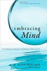 Embracing Mind - The Common Ground of Science and Spirituality -  - 9781590304822