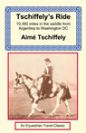 Tschiffely's Ride - Aime Tschiffely - 9781590480113