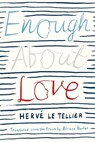 Enough About Love - Herve Le Tellier - 9781590513996