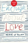 Enough About Love - Hervé Le Tellier - 9781590514009