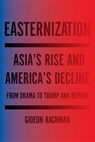 Easternization - RACHMAN,  Gideon - 9781590518519
