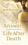 55 Answers to Questions About Life After Death - Mark Hitchcock - 9781590524367