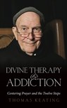 Divine Therapy & Addiction - Thomas Keating - 9781590561157