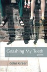 Gnashing My Teeth: Poems - GREER,  Colin - 9781590566152