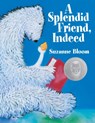 A Splendid Friend, Indeed - Suzanne Bloom - 9781590784884