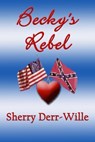 Becky's Rebel - Sherry Derr-Wille - 9781590882368