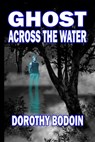 Ghost Across the Water - Dorothy Bodoin - 9781590884621