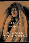 The Life and Works of Augustus Saint Gaudens - Burke Wilkinson - 9781590910542