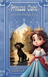 Princess Claire and the Mangy Dog - Carol Caldwell - 9781590929032