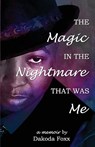 The Magic in the Nightmare that was Me - Dakoda Foxx - 9781590929377