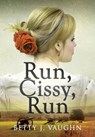 Run, Cissy, Run - Betty J Vaughn - 9781590956748