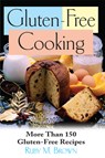 Gluten-Free Cooking: More Than 150 Gluten-Free Recipes - Ruby M. Brown - 9781591202028
