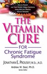 Vitamin Cure for Chronic Fatigue Syndrome - Andrew (Andrew Saul) Saul ; Jonathan E. Prousky - 9781591202684