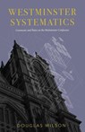 Westminster Systematics - Douglas (Pca (Presbyterian Church in America)) Wilson - 9781591281771