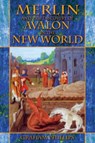Merlin and the Discovery of Avalon in the New World - Graham Phillips - 9781591430476