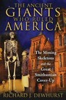 The Ancient Giants Who Ruled America - Richard J. Dewhurst - 9781591431718