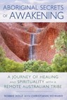 Aboriginal Secrets of Awakening - Robbie Holz - 9781591432203