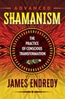 Advanced Shamanism - James Endredy - 9781591432838
