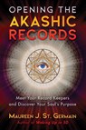 Opening the Akashic Records - Maureen J. St. Germain - 9781591433385