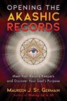 Opening the Akashic Records - Maureen J. St. Germain - 9781591433385