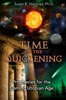Time of the Quickening - Susan B. Martinez, Ph.D. - 9781591439752