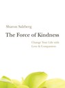 The Force of Kindness - Sharon Salzberg - 9781591798323