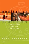 Meditation in a New York Minute - Mark Thornton - 9781591798330
