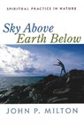 Sky Above, Earth Below - John P Milton - 9781591810285