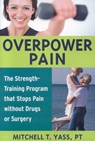 Overpower Pain - Mitchell T. Yass - 9781591810759
