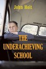 Underachieving School - John Holt - 9781591811442