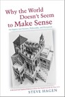 Why the World Doesn't Seem to Make Sense - Steve Hagen - 9781591812746