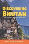 Discovering Bhutan: Land of Gross National Happiness - Janet Ward Schofield - 9781591813385