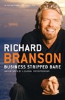 Business Stripped Bare: Business Stripped Bare: Adventures of a Global Entrepreneur - Richard Branson - 9781591844068
